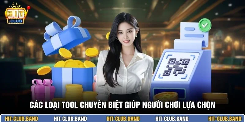 Các loại tool chuyên biệt giúp người chơi lựa chọn