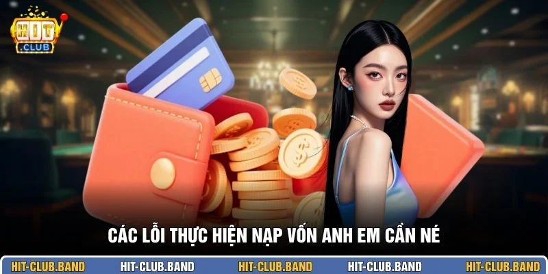 Các lỗi thực hiện nạp vốn anh em cần né