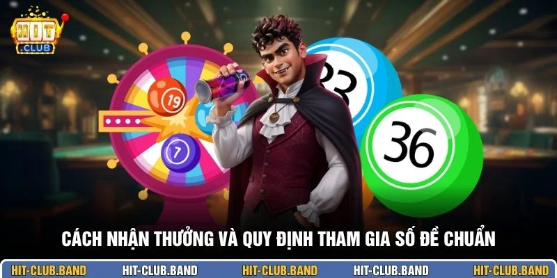 Cách nhận thưởng và quy định tham gia số đề chuẩn