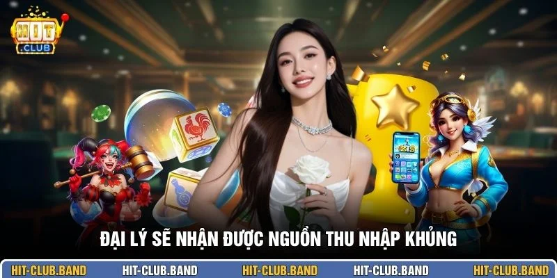 Đại lý sẽ nhận được nguồn thu nhập khủng