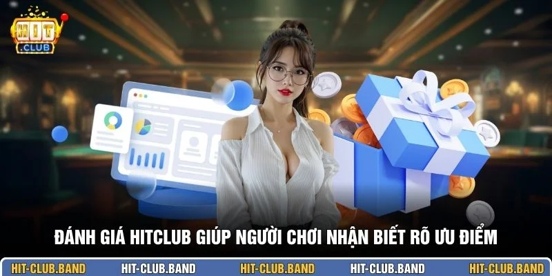 Đánh giá HITCLUB giúp người chơi nhận biết rõ ưu điểm