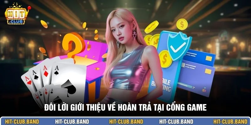 Đôi lời giới thiệu về hoàn trả tại cổng game