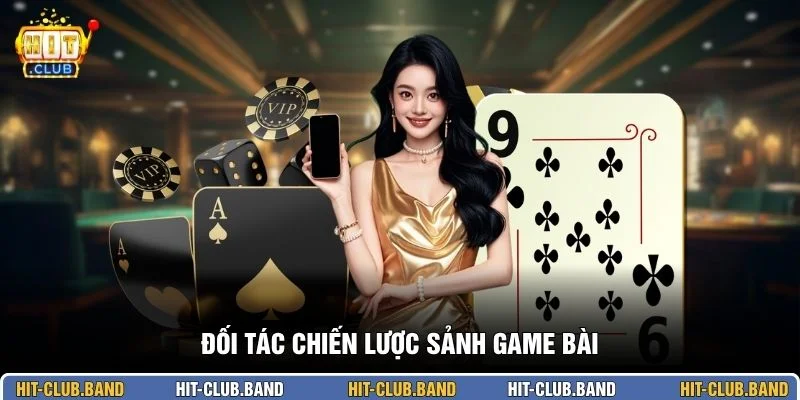 Đối tác chiến lược sảnh game bài