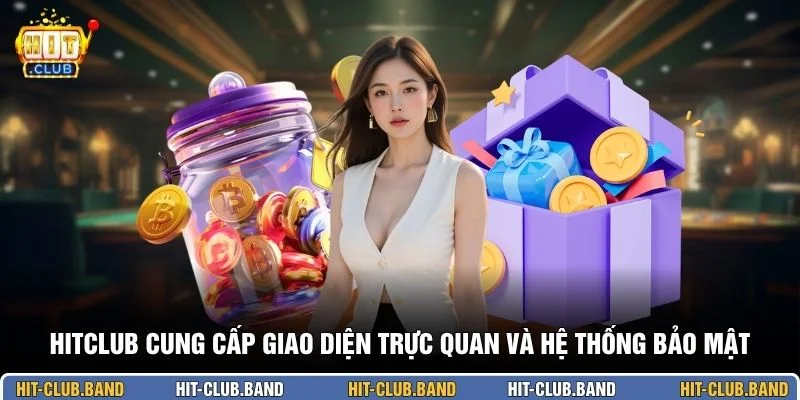 HITCLUB cung cấp giao diện trực quan và hệ thống bảo mật