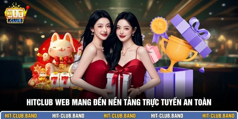 HITCLUB web mang đến nền tảng trực tuyến an toàn