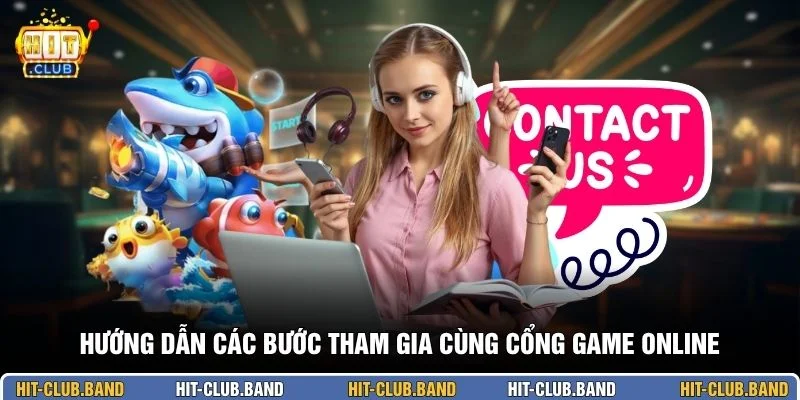 Hướng dẫn các bước tham gia cùng cổng game online