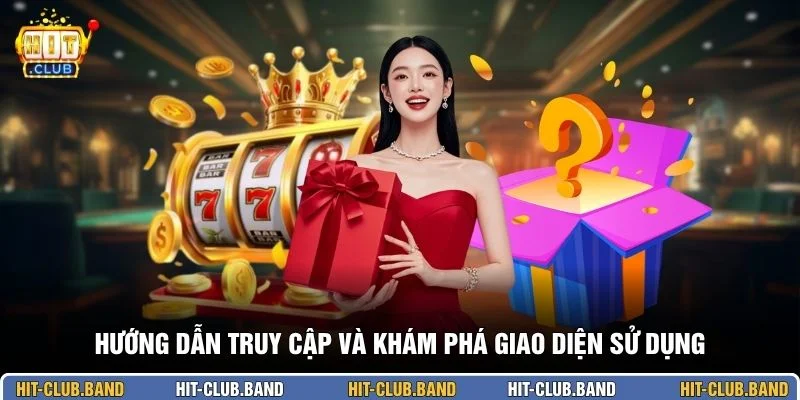 Hướng dẫn truy cập và khám phá giao diện sử dụng