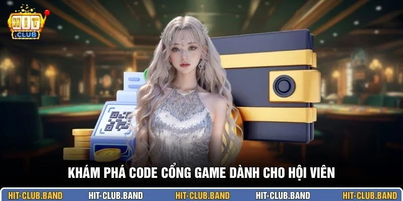 Khám phá code cổng game dành cho hội viên