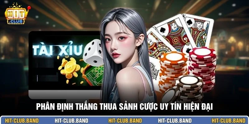 Phân định thắng thua sảnh cược uy tín hiện đại