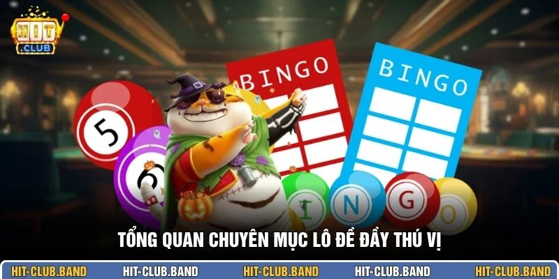 Tổng quan chuyên mục lô đề đầy thú vị